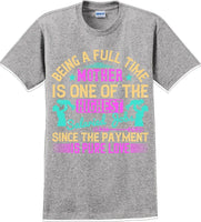 Being a full time Mother is one of the highest salaried  - Mother's Day TShirt