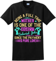 Being a full time Mother is one of the highest salaried  - Mother's Day TShirt