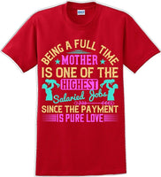 Being a full time Mother is one of the highest salaried  - Mother's Day TShirt