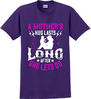 
              A Mother's Hug lasts long after she lets go  - Mother's Day T-Shirt
            
