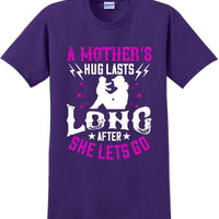 A Mother's Hug lasts long after she lets go  - Mother's Day T-Shirt