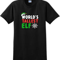 Worlds tallest Elf - Christmas Day T-Shirt -12 color choices