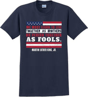 
              We must learn to live together as brothers or perish together as fools MLK Shirt
            