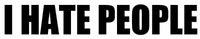 
              I HATE PEOPLE Vinyl Decal Sticker Car Window Wall Bumper Funny Insult Ever
            