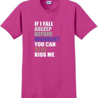 If I fall asleep before midnight you can still kiss me -  New Years Shirt
