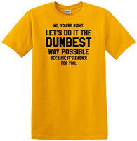 
              Dumbest Way Possible - Sarcasm - Fun shirt - short-sleeved T-shirt
            