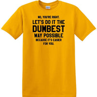 Dumbest Way Possible - Sarcasm - Fun shirt - short-sleeved T-shirt