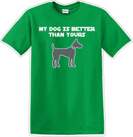 
              My Dog is Better than yours - Dog- Novelty T-shirt
            