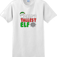 Worlds tallest Elf - Christmas Day T-Shirt -12 color choices