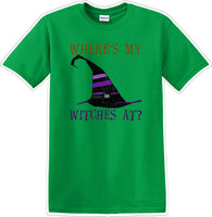 
              WHERES MY WITCHES AT? - Halloween - Novelty T-shirt
            