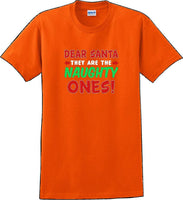 
              Dear Santa -they are the- Naughty ones - Christmas Day T-Shirt -12 color choices
            