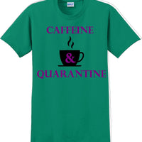 Caffeine & Quarantine - Funny Humor T-Shirt  JC