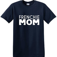 Frenchie Mom - T Shirt - French Bull Dog - short-sleeved T-shirt - FMS1