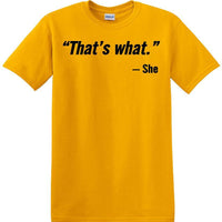 That's What She Said - Quote - Funny shirt - short sleeved T-shirt TH02