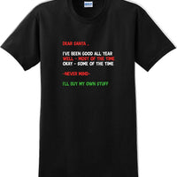 Dear santa I've been good all year- Christmas Day T-Shirt -12 color choices
