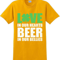 Love in our hearts beer in our bellies - St. Patrick's Day T-Shirt