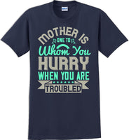 
              Mother is one to whom you hurry when your in trouble - Mother's Day T-Shirt
            