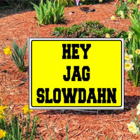 HEY JAG SLOWDAHN Slow Down Yellow Lawn Signs with Stake for Streets/Roads