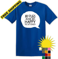 
              Pugs make me happy - you not much - Dog- Novelty T-shirt
            