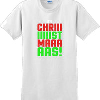 It's Chriiiiiiiistmaaaaas!  - Christmas Day T-Shirt - 12 color choices