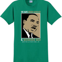 We have guided missiles and misguided men - Martin Luther King Jr -  MLK Shirt
