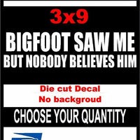 Bigfoot Saw Me Funny Car Truck Window White Vinyl Decal Sticker Sasquatch, 6yr