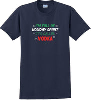 
              I'm full of holiday spirit, its called vodka - Christmas Day T-Shirt
            