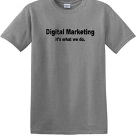 Digital Marketing - It's What We Do - Social Media shirt - T-shirt TSM10