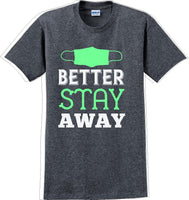 
              Better Stay Away - Funny/Humor T-shirt
            