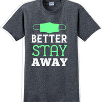 Better Stay Away - Funny/Humor T-shirt