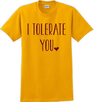 
              I tolerate you -  Valentine's Day Shirts - V-Day shirts
            