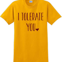I tolerate you -  Valentine's Day Shirts - V-Day shirts