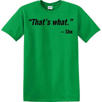 That's What She Said - Quote - Funny shirt - short sleeved T-shirt TH02