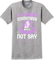 
              A Mother understands what a child does not say  - Mother's Day T-Shirt
            