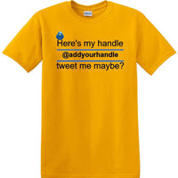 Here's My Handle-Tweet Me Maybe Personalized - Social Media shirt -T-shirt TSM02