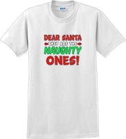 
              Dear Santa -they are the- Naughty ones - Christmas Day T-Shirt -12 color choices
            