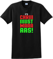 
              It's Chriiiiiiiistmaaaaas!  - Christmas Day T-Shirt - 12 color choices
            