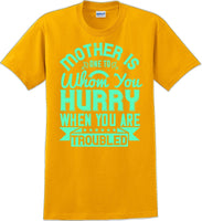 
              Mother is one to whom you hurry when your in trouble - Mother's Day T-Shirt
            