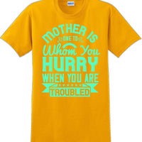 Mother is one to whom you hurry when your in trouble - Mother's Day T-Shirt