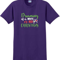 Dreaming of a white or red christmas - Christmas Day T-Shirt -12 color choices