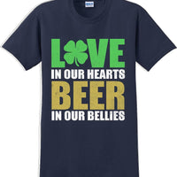 Love in our hearts beer in our bellies - St. Patrick's Day T-Shirt