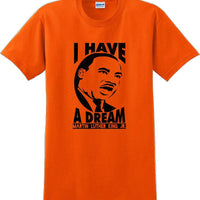 I have a Dream - Martin Luther King Jr -  MLK Shirt