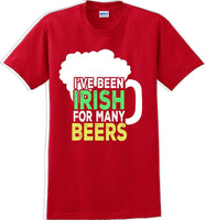 
              I've been Irish for many Beer's  - St. Patrick's Day T-Shirt
            