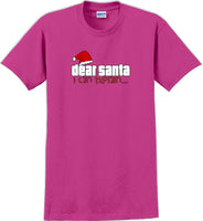 
              Dear Santa I can explain - Christmas Day T-Shirt -12 color choices
            