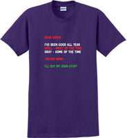 
              Dear santa I've been good all year- Christmas Day T-Shirt -12 color choices
            
