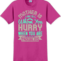 Mother is one to whom you hurry when your in trouble - Mother's Day T-Shirt