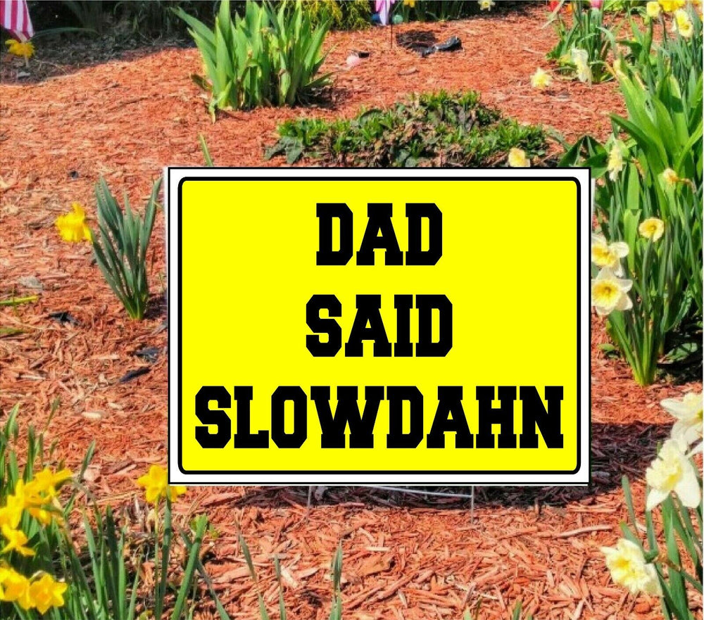 DAD SAID SLOWDAHN Slow Down Yellow Lawn Signs with Stake for Streets/Roads