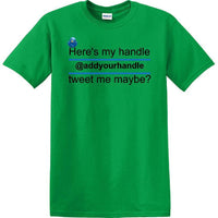 Here's My Handle-Tweet Me Maybe Personalized - Social Media shirt -T-shirt TSM02