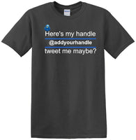 
              Here's My Handle-Tweet Me Maybe Personalized - Social Media shirt -T-shirt TSM02
            