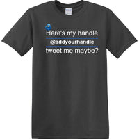 Here's My Handle-Tweet Me Maybe Personalized - Social Media shirt -T-shirt TSM02